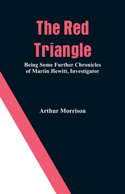 Cover for Arthur Morrison · The Red Triangle (Paperback Bog) (2018)