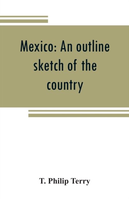 Mexico - T Philip Terry - Bøger - Alpha Edition - 9789353808624 - 1. august 2019