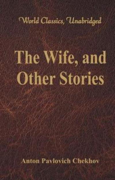 Cover for Anton Pavlovich Chekhov · The Wife, and Other Stories (Paperback Book) (2017)