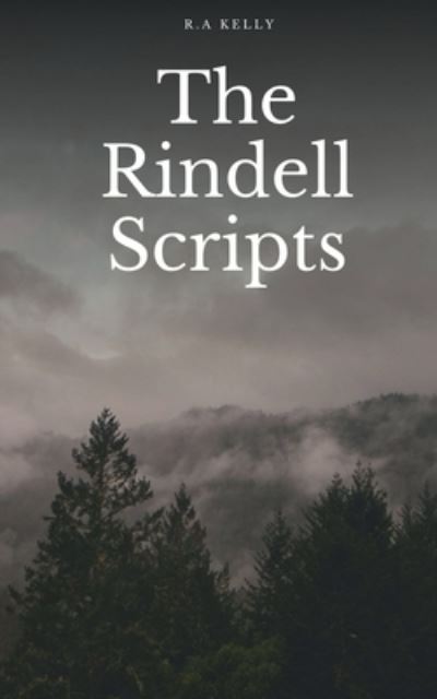 The Rindell Scripts - R a Kelly - Livros - Unknown - 9789395756624 - 9 de janeiro de 2023