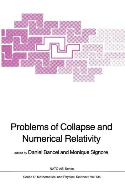 D Bancel · Problems of Collapse and Numerical Relativity - Nato Science Series C (Paperback Bog) [Softcover Reprint of the Original 1st Ed. 1984 edition] (2011)