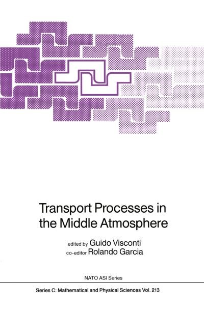 Guido Visconti · Transport Processes in the Middle Atmosphere - NATO Science Series C (Pocketbok) [1987 edition] (2014)