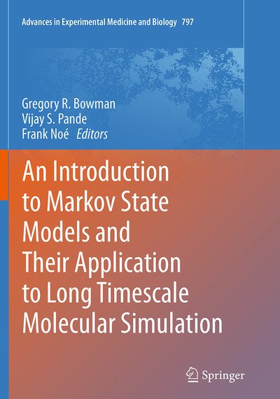 An Introduction to Markov State Models and Their Application to Long Timescale Molecular Simulation - Advances in Experimental Medicine and Biology (Taschenbuch) [Softcover reprint of the original 1st ed. 2014 edition] (2016)