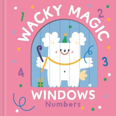 Numbers (Wacky Magic Windows) - Wacky Magic Windows (Kartonbuch) (2023)