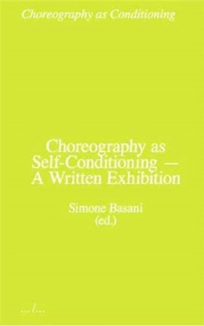 Cover for Simone Basani · Choreography as Self-Conditioning - A Written Exhibition (Paperback Book) (2021)