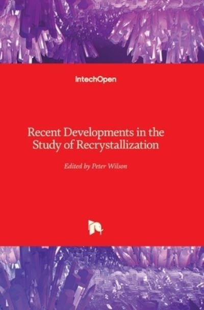 Cover for Peter Wilson · Recent Developments in the Study of Recrystallization (Gebundenes Buch) (2013)