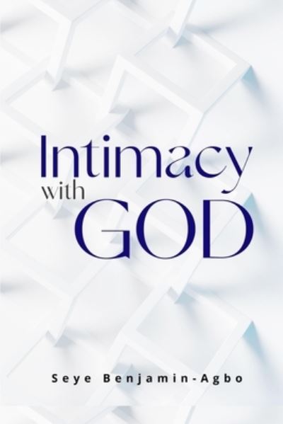 Cover for Seye Benjamin Agbo · Intimacy With God (Paperback Book) (2021)