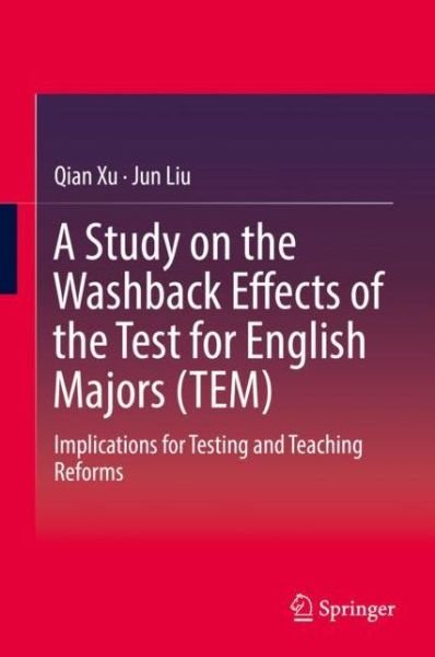 Cover for Xu · A Study on the Washback Effects of the Test for English Majors TEM (Bok) [1st ed. 2018 edition] (2018)