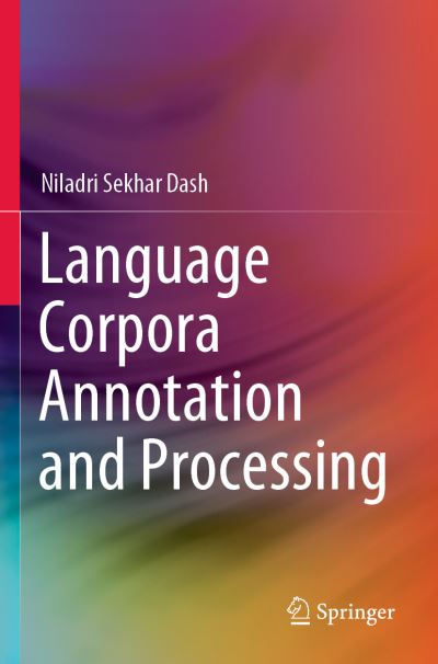 Language Corpora Annotation and Processing - Niladri Sekhar Dash - Kirjat - Springer Verlag, Singapore - 9789811629624 - lauantai 9. heinäkuuta 2022