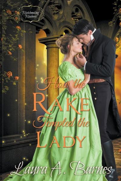 Cover for Laura A Barnes · How the Rake Tempted the Lady - Matchmaking Madness (Paperback Book) (2021)