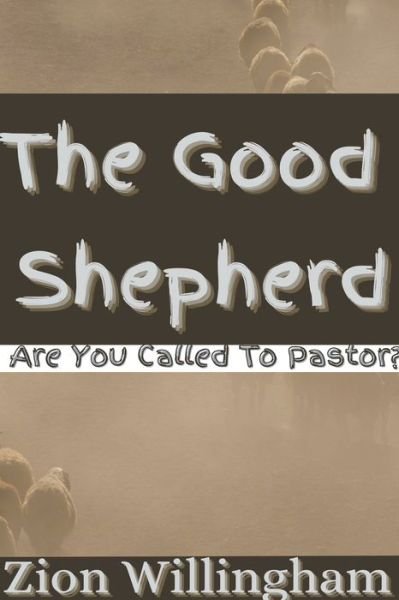 The Good Shepherd - Zion Willingham - Kirjat - Zion Willingham - 9798201978624 - tiistai 18. toukokuuta 2021