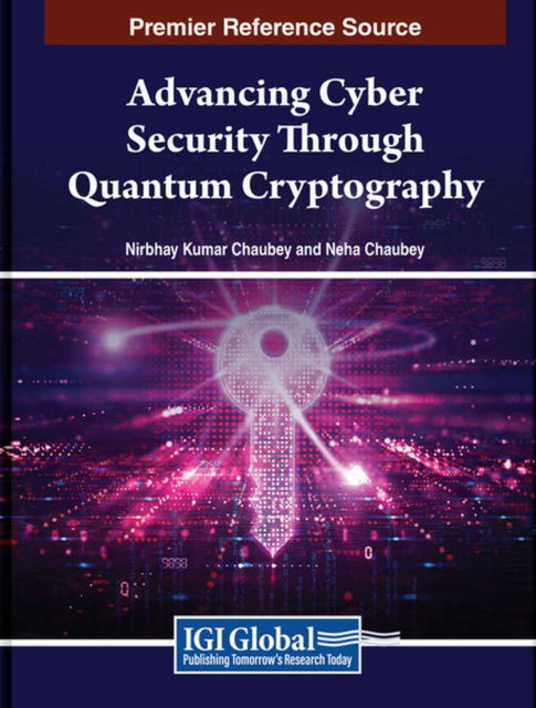 Advancing Cyber Security Through Quantum Cryptography - Advances in Information Security, Privacy, and Ethics (Taschenbuch) (2024)