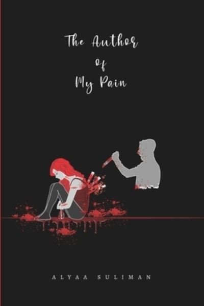 The Author Of My Pain - Suliman Alyaa Suliman - Livres - Independently published - 9798441842624 - 5 avril 2022