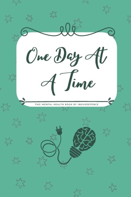 Cover for Inourdefence Uk · One Day At A Time, Mental Health &amp; Wellness Tracker. 14 Days 6x9 With Inspiring Quotes. (Paperback Book) (2021)