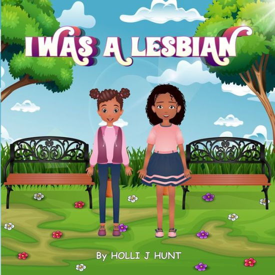 Cover for Holli J Hunt · I Was a Lesbian (Paperback Book) (2021)