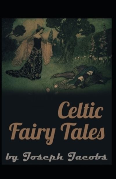 Cover for Joseph Jacobs · Celtic Fairy Tales by Joseph Jacobs: Illustrated Edition (Paperback Book) (2021)