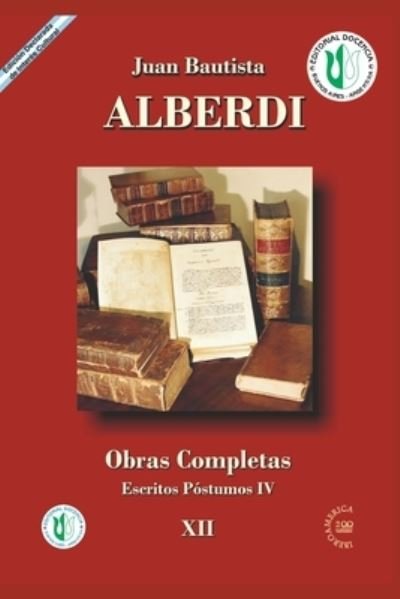 Juan Bautista Alberdi 12: obras completas - Juan Bautista Alberdi - Books - Independently Published - 9798476688624 - September 14, 2021