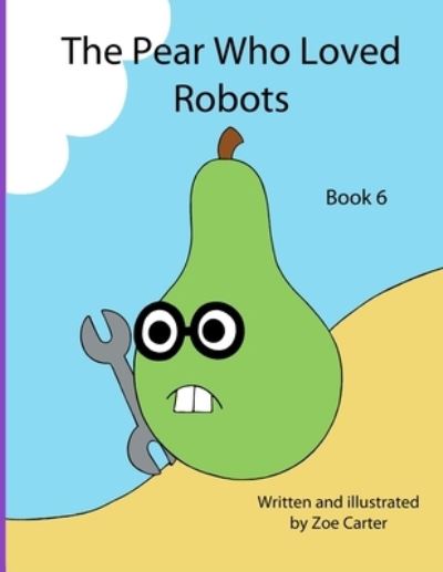 Cover for Zoe Carter · The Pear Who Loved Robots (Paperback Book) (2021)