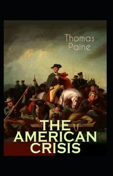 The American Crisis by Thomas Paine illustrated edition - Thomas Paine - Books - Independently Published - 9798502420624 - May 11, 2021