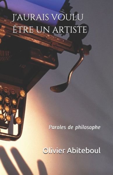 Cover for Olivier Abiteboul · J'aurais voulu etre un artiste: Paroles de philosophe (Pocketbok) (2021)