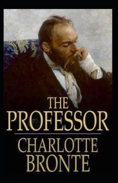 Cover for Charlotte Bronte · The Professor (Illustrated edtion) (Paperback Bog) (2021)