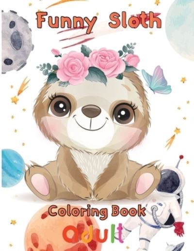 Cover for Rowe · Funny Sloth Coloring Book Adult (Paperback Book) (2021)