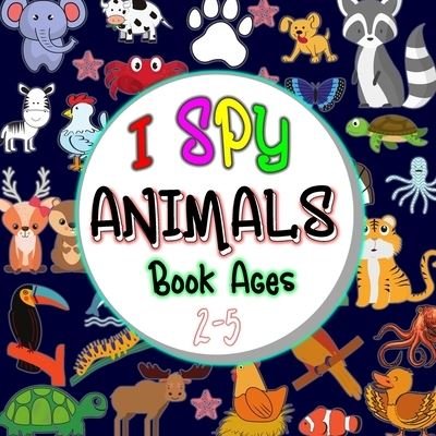 I Spy Animals Book Ages 2-5 - Coloring Heaven - Książki - Independently Published - 9798557222624 - 1 listopada 2020