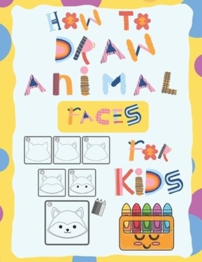 Cover for Zmeg Publishing · How To Draw Animal Faces for Kids (Taschenbuch) (2020)