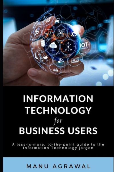 Cover for Manu Agrawal · Information Technology for Business Users (Paperback Book) (2021)