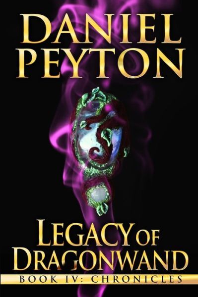 Legacy of Dragonwand - Daniel Peyton - Książki - Independently Published - 9798615843624 - 20 lutego 2020