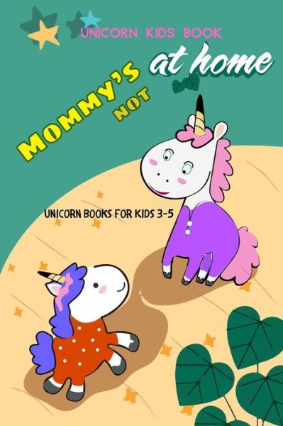 Cover for Salba Dos · Unicorn Kids Book - Mommy's not at Home (Paperback Book) (2020)