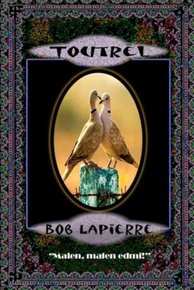 Cover for Bob Lapierre · Toutrel: Vesyon Kreyol-English (Taschenbuch) (2021)