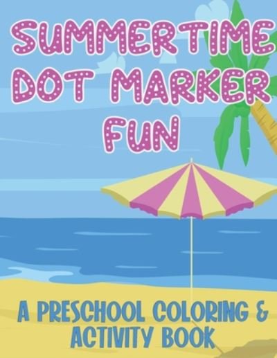 Cover for Kid Creativity Publishing · Summertime Dot Marker Fun (Pocketbok) (2020)