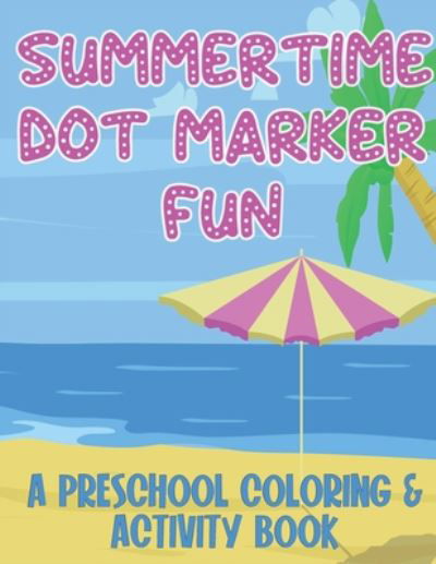 Cover for Kid Creativity Publishing · Summertime Dot Marker Fun (Pocketbok) (2020)