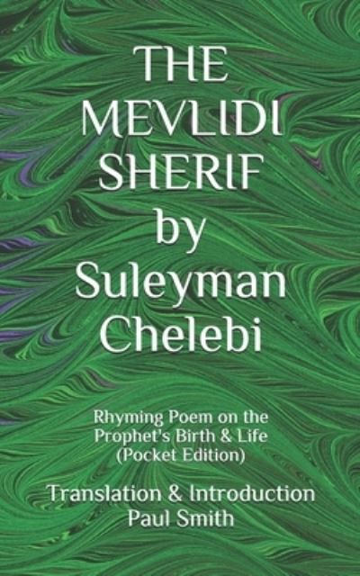 THE MEVLIDI SHERIF by Suleyman Chelebi - Paul Smith - Bøger - Independently Published - 9798665372624 - 11. juli 2020