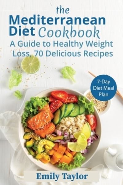 The Mediterranean Diet Cookbook - Emily Taylor - Kirjat - Independently Published - 9798683572624 - sunnuntai 8. marraskuuta 2020