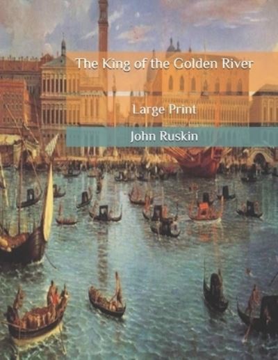 The King of the Golden River - John Ruskin - Books - Independently Published - 9798690712624 - September 26, 2020