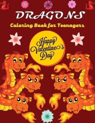 DRAGONS Coloring Book For Teenagers Happy Valentine's Day - Ensumongr Publications - Books - Independently Published - 9798701676624 - January 28, 2021