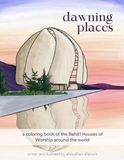 Cover for Ahva Afnani Aflatooni · Dawning Places: A Coloring Book of the Baha'i Houses of Worship Around the World (Pocketbok) (2021)