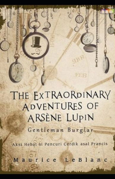 Cover for Maurice LeBlanc · Extraordinary Adventures of Arsene Lupin, Gentleman Burglar illustrated (Pocketbok) (2021)