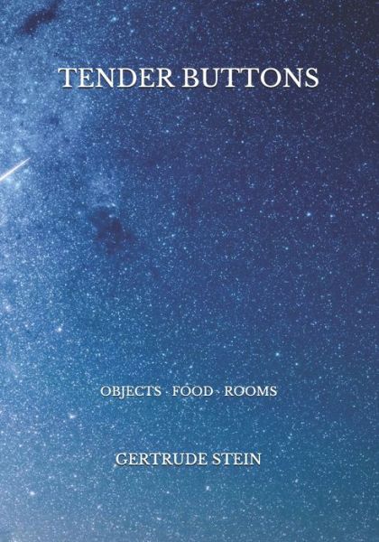 Tender Buttons - Gertrude Stein - Books - Independently Published - 9798726947624 - March 27, 2021