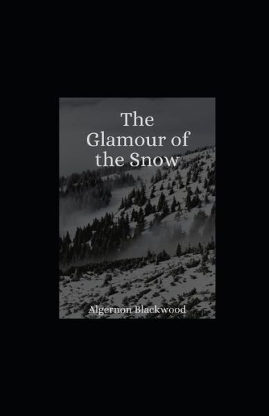 Cover for Algernon Blackwood · The Glamour of the Snow (Pocketbok) (2021)