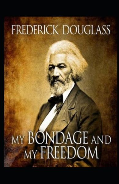 Cover for Frederick Douglass · My Bondage and My Freedom Illustrated (Paperback Book) (2021)