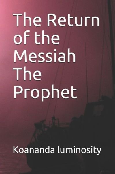 Cover for Koananda Luminosity · The Return of the Messiah The Prophet (Paperback Book) (2021)