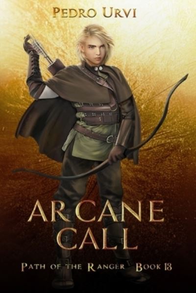 Arcane Call: (Path of the Ranger Book 13) - Path of the Ranger - Pedro Urvi - Livros - Independently Published - 9798811272624 - 26 de abril de 2022