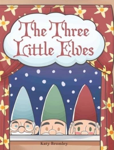 Cover for Katy Bromley · The Three Little Elves (Hardcover Book) (2022)