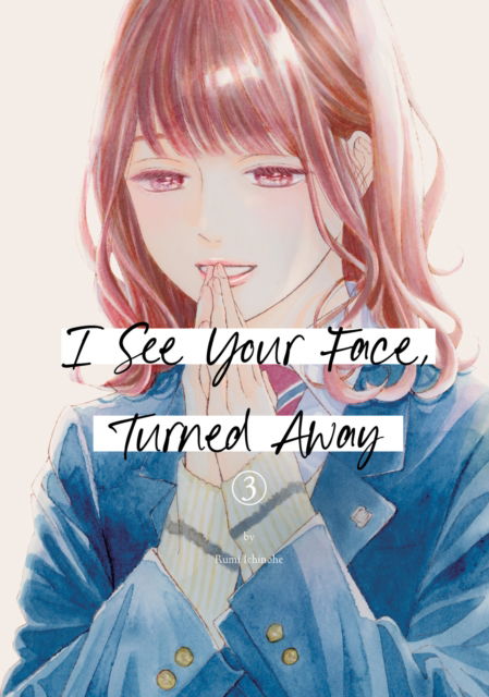 I See Your Face, Turned Away 3 - I See Your Face, Turned Away - Rumi Ichinohe - Książki - Kodansha America, Inc - 9798888771624 - 12 listopada 2024