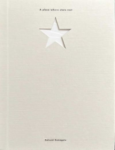Cover for Katsumi Komagata · Place Where the Stars Rest (Bok) (2023)