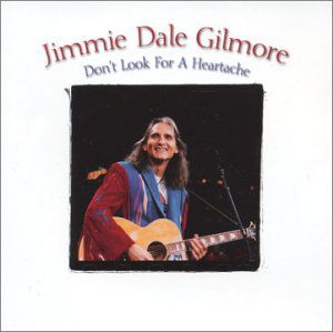 Cover for Jimmie Dale Gilmore · Don't Look for a Heartache (CD) (2004)