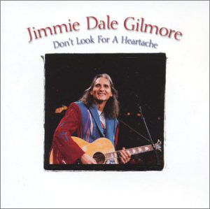 Don't Look for a Heartache - Jimmie Dale Gilmore - Música - HIGHTONE - 0012928816625 - 8 de março de 2004